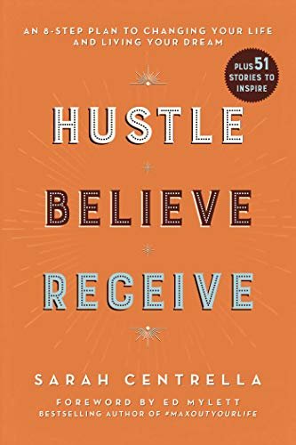 Hustle Believe Receive: An 8-Step Plan to Changing Your Life and Living Your Dream (English Edition)