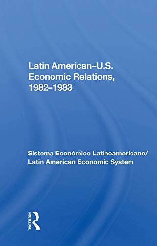 Latin American-u.s. Economic Relations, 1982-1983 (English Edition)