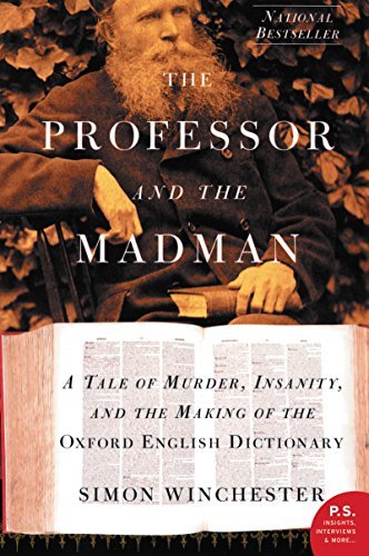 The Professor and the Madman: A Tale of Murder, Insanity, and the Making of the Oxford English Dictionary (English Edition)