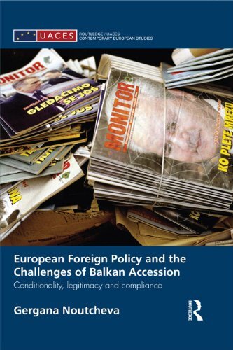 European Foreign Policy and the Challenges of Balkan Accession: Conditionality, legitimacy and compliance (Routledge/UACES Contemporary European Studies) (English Edition)