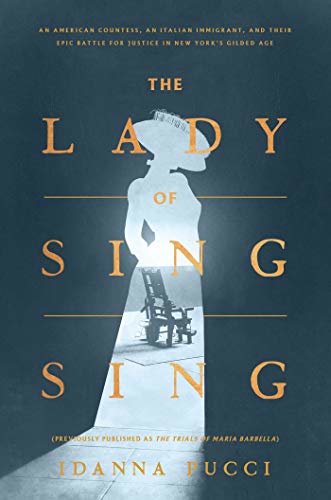 The Lady of Sing Sing: An American Countess, an Italian Immigrant, and Their Epic Battle for Justice in New York's Gilded Age (English Edition)