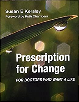 Prescription for Change for Doctors Who Want a Life (English Edition)