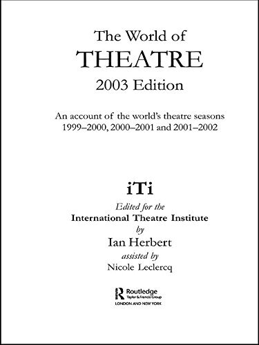 World of Theatre 2003 Edition: An Account of the World's Theatre Seasons 1999-2000, 2000-2001 and 2001-2002 (English Edition)