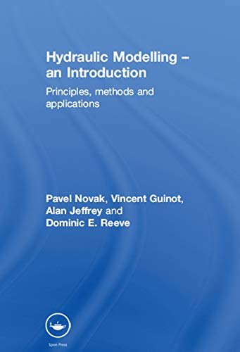 Hydraulic Modelling: An Introduction: Principles, Methods and Applications (English Edition)
