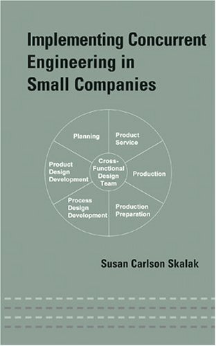 Implementing Concurrent Engineering in Small Companies (English Edition)