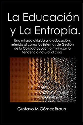 Gustavo Gomez La Educación y la Entropía: UNA Mirada dirigida a la educación,referida al cómo los Sistemas de Gestión de la Calidad ayudan a a a a a a a a a Sistememas de la tendencia Natural al Caos。