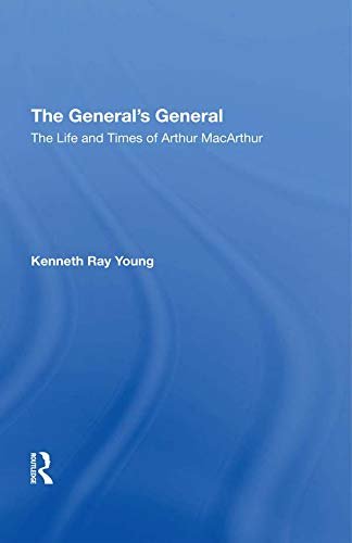 The General's General: The Life And Times Of Arthur Macarthur (English Edition)
