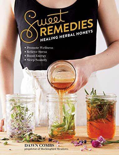 Sweet Remedies: Healing Herbal Honeys (English Edition)