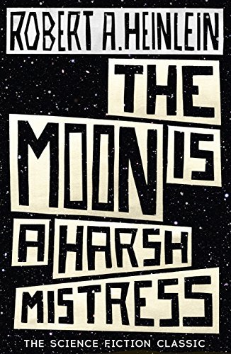 The Moon is a Harsh Mistress (English Edition)