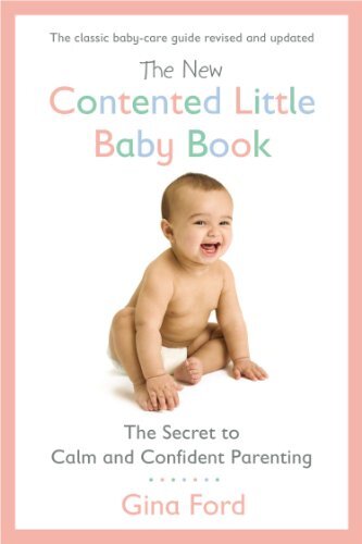 The New Contented Little Baby Book: The Secret to Calm and Confident Parenting (English Edition)
