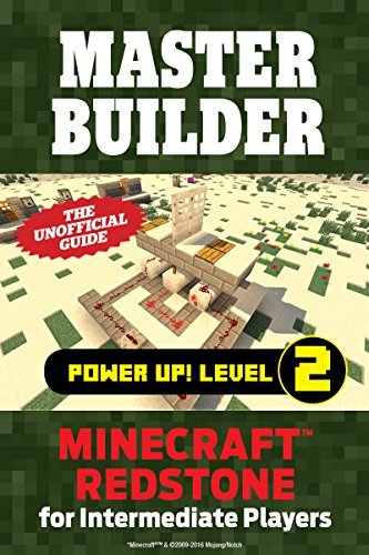 Master Builder Power Up! Level 2: Minecraft® Redstone for Intermediate Players (English Edition)