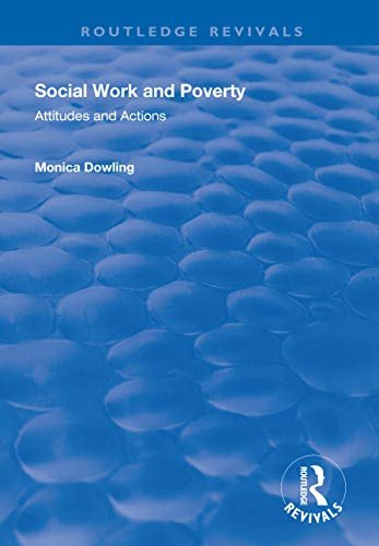 Social Work and Poverty: Attitudes and Actions (Routledge Revivals) (English Edition)