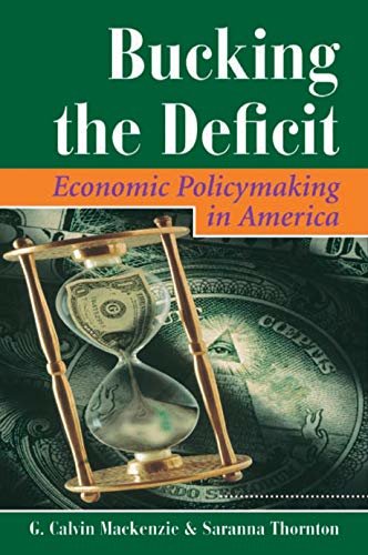 Bucking The Deficit: Economic Policymaking In America (Dilemmas in American Politics) (English Edition)