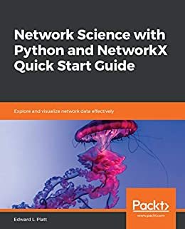Network Science with Python and NetworkX Quick Start Guide: Explore and visualize network data effectively (English Edition)
