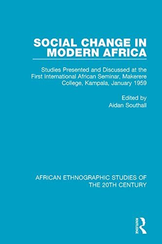 Social Change in Modern Africa: Studies Presented and Discussed at the First International African Seminar, Makerere College, Kampala, January 1959 (African ... of the 20th Century) (English Edition)