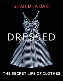 Dressed: The Secret Life of Clothes (English Edition)