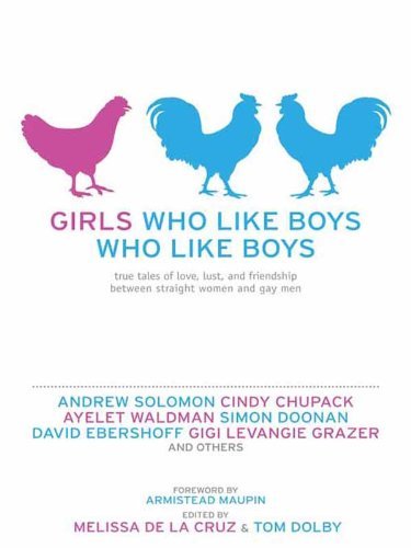 Girls Who Like Boys Who Like Boys: True Tales of Friendship Between Straight Women and Gay Men (English Edition)