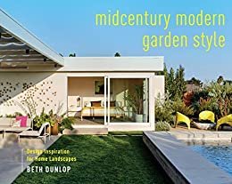 Midcentury Modern Garden Style: Design Inspiration for Home Landscapes (English Edition)