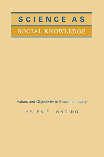 Science as Social Knowledge: Values and Objectivity in Scientific Inquiry (English Edition)