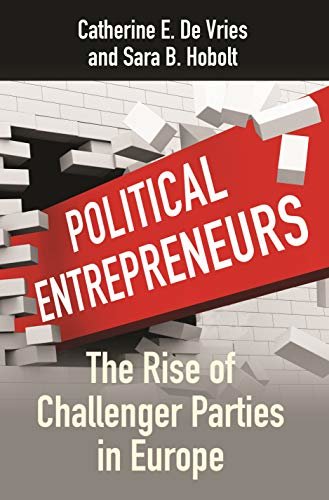 Political Entrepreneurs: The Rise of Challenger Parties in Europe (English Edition)