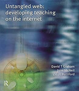 Untangled Web: Developing Teaching on the Internet (English Edition)