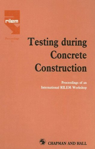 Testing during Concrete Construction: Proceedings of RILEM Colloquium, Darmstadt, March 1990 (Rilem Proceedings Book 11) (English Edition)
