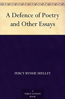 A Defence of Poetry and Other Essays (免费公版书) (English Edition)