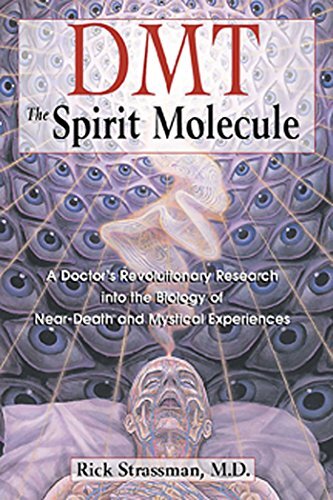 DMT: The Spirit Molecule: A Doctor's Revolutionary Research into the Biology of Near-Death and Mystical Experiences (English Edition)