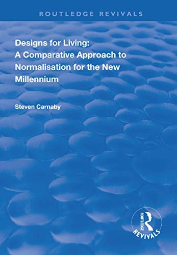 Designs for Living: A Comparative Approach to Normalisation for the New Millennium (Routledge Revivals) (English Edition)
