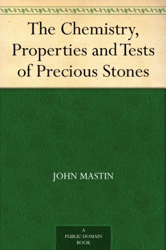 The Chemistry, Properties and Tests of Precious Stones (English Edition)
