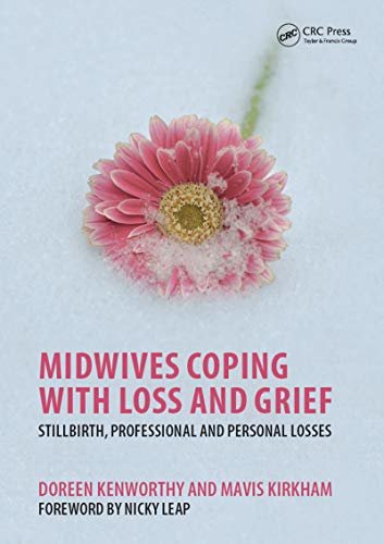 Midwives Coping with Loss and Grief: Stillbirth, Professional and Personal Losses (English Edition)