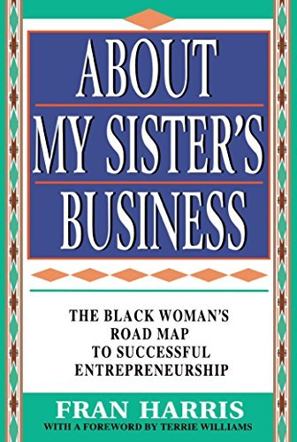 About My Sister's Business: The Black Woman's Road Map To Successful Entrepreneurship (English Edition)