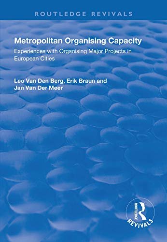 Metropolitan Organising Capacity: Experiences with Organising Major Projects in European Cities (Routledge Revivals) (English Edition)