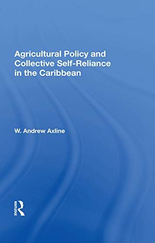 Agricultural Policy And Collective Self-reliance In The Caribbean (English Edition)