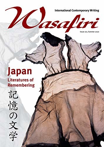 Wasafiri Issue 102, Summer 2020. Japan: Literatures of Remembering. Guest edited by Elizabeth Chappell, Hiromitsu Koiso and Yasuhiko Ogawa: Wasafiri: International ... Contemporary Writing (English Edition)