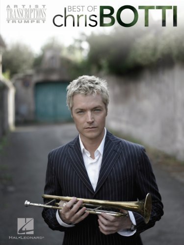 Best of Chris Botti Songbook: Trumpet Artist Transcriptions (English Edition)