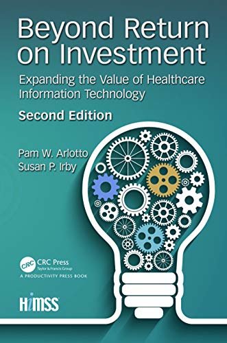 Beyond Return on Investment: Expanding the Value of Healthcare Information Technology (HIMSS Book Series) (English Edition)