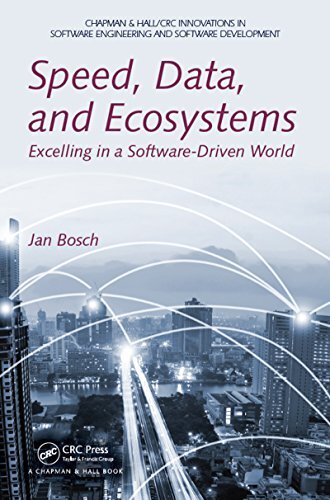 Speed, Data, and Ecosystems: Excelling in a Software-Driven World (Chapman & Hall/CRC Innovations in Software Engineering and Software Development Series) (English Edition)