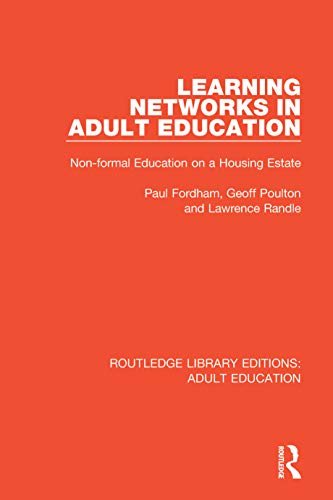 Learning Networks in Adult Education: Non-formal Education on a Housing Estate (Routledge Library Editions: Adult Education) (English Edition)