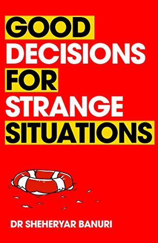 Good Decisions for Strange Situations: A guide to making the right choices in the Corona pandemic and beyond (English Edition)