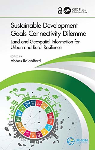 Sustainable Development Goals Connectivity Dilemma: Land and Geospatial Information for Urban and Rural Resilience (English Edition)