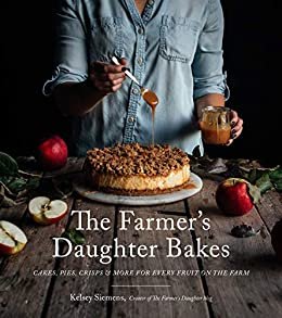 The Farmer’s Daughter Bakes: Cakes, Pies, Crisps and More for Every Fruit on the Farm (English Edition)