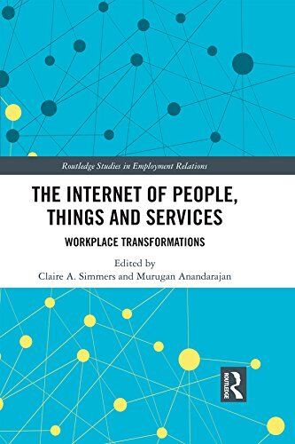 The Internet of People, Things and Services: Workplace Transformations (Routledge Studies in Employment Relations) (English Edition)