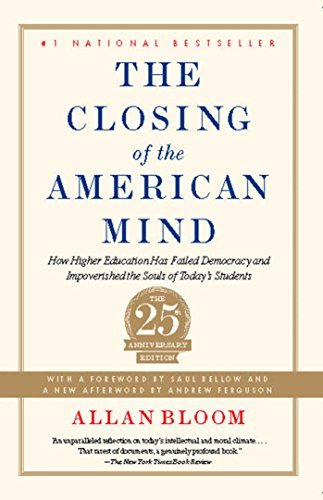 Closing of the American Mind: How Higher Education Has Failed Democracy and Impoverished the Souls of Today's Students (English Edition)
