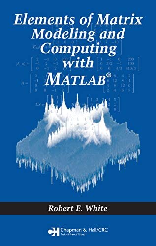 Elements of Matrix Modeling and Computing with MATLAB (English Edition)
