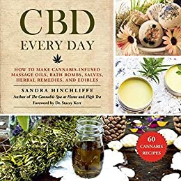 CBD Every Day: How to Make Cannabis-Infused Massage Oils, Bath Bombs, Salves, Herbal Remedies, and Edibles (English Edition)