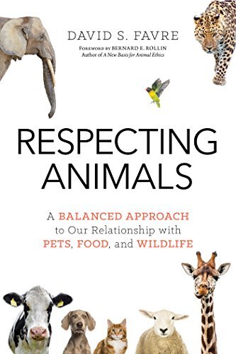 Respecting Animals: A Balanced Approach to Our Relationship with Pets, Food, and Wildlife (English Edition)
