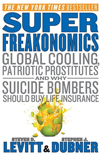 SuperFreakonomics: Global Cooling, Patriotic Prostitutes, and Why Suicide Bombers Should Buy Life Insurance (English Edition)