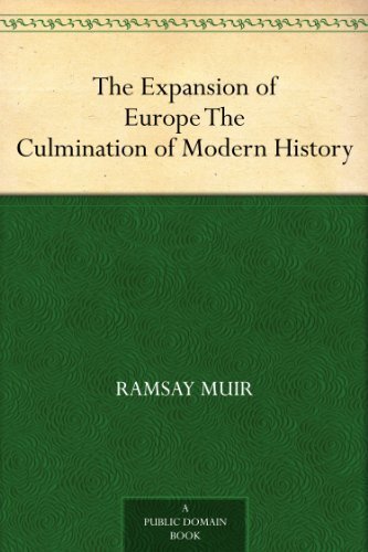 The Expansion of Europe The Culmination of Modern History (English Edition)