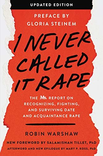 I Never Called It Rape - Updated Edition: The Ms. Report on Recognizing, Fighting, and Surviving Date and Acquaintance Rape (English Edition)